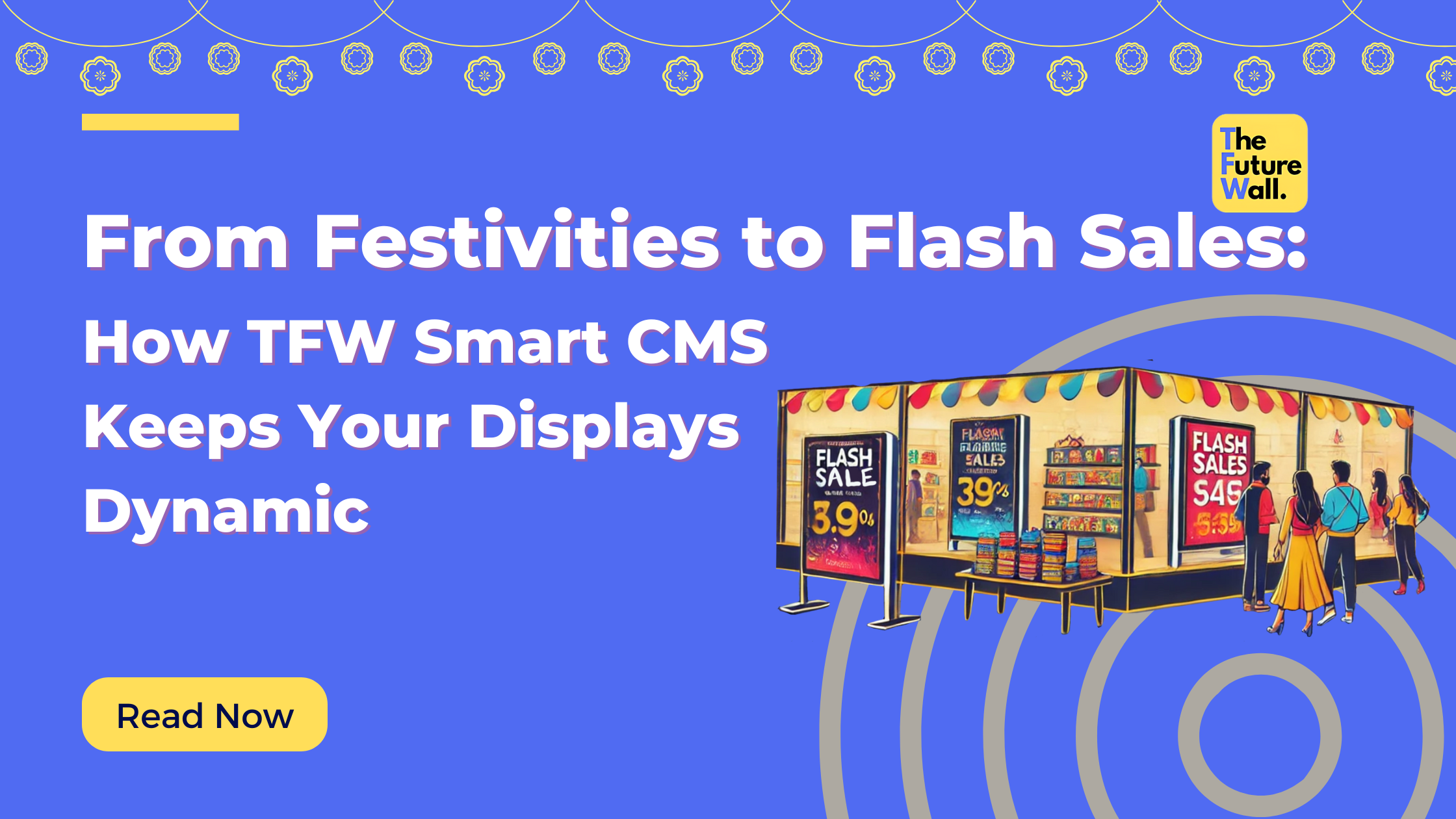 Dynamic Displays for Every Occasion: Engage, Inspire, and Boost Sales with TFW Smart CMS