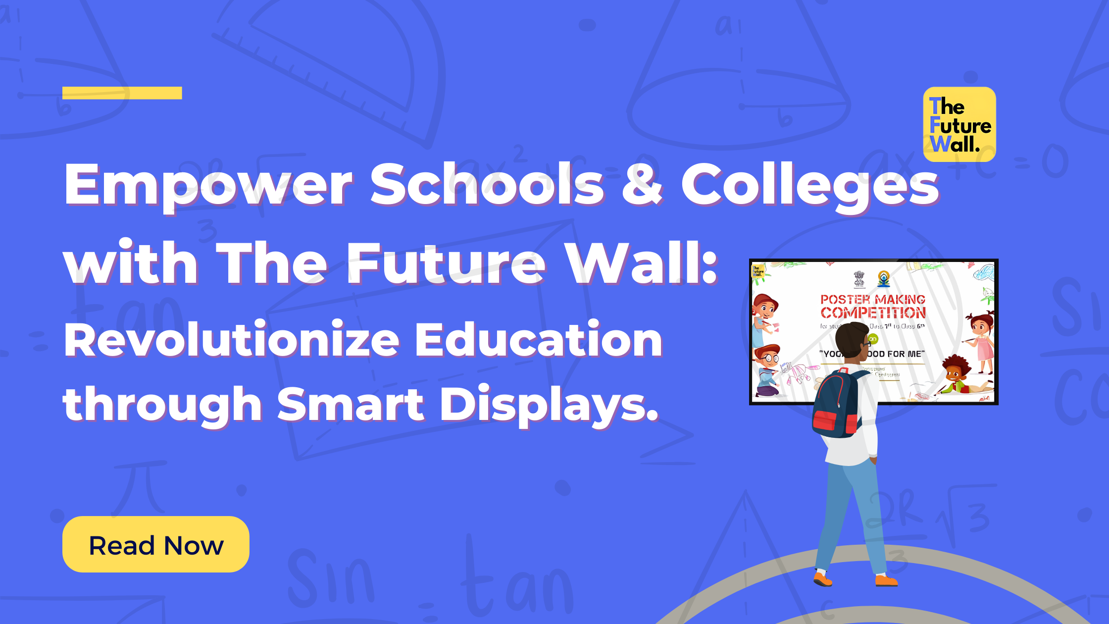 The Future Wall Empower Schools & Colleges
Wall.
with The Future Wall:
 Revolutionize Education
through Smart Displays.